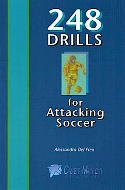 248 DRILLS FOR ATTACKING SOCCE