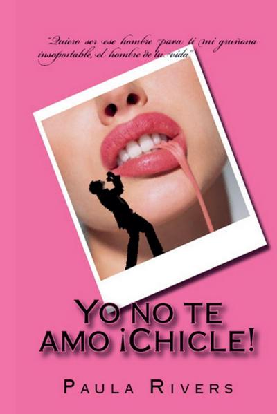 Yo no te amo, ¡Chicle!