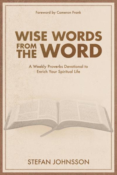 Wise Words from the Word: A Weekly Proverbs Devotional to Enrich Your Spiritual Life