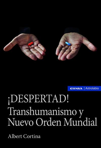 ¡Despertad! : transhumanismo y nuevo orden mundial