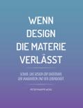 Wenn Design die Materie verlässt