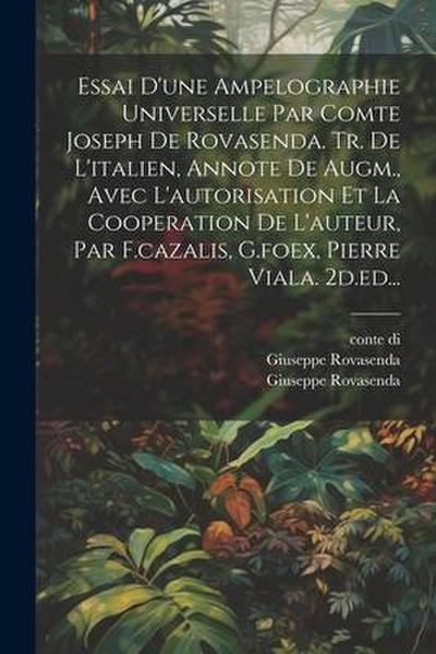 Essai D’une Ampelographie Universelle Par Comte Joseph De Rovasenda. Tr. De L’italien, Annote De Augm., Avec L’autorisation Et La Cooperation De L’aut