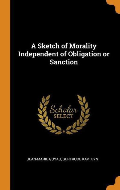 A Sketch of Morality Independent of Obligation or Sanction