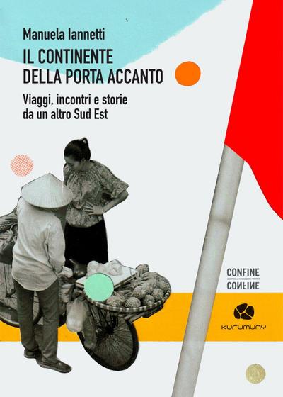 Il continente della porta accanto. Viaggi, incontri e storie da un altro Sud Est