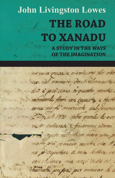The Road to Xanadu - A Study in the Ways of the Imagination
