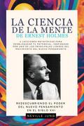 La Ciencia De La Mente De Ernest Holmes (Colección NUevo Pensamiento Para el Siglo 21)