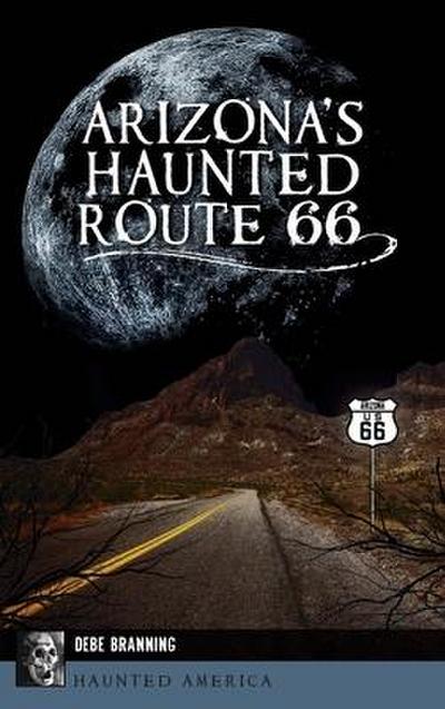 Arizona’s Haunted Route 66