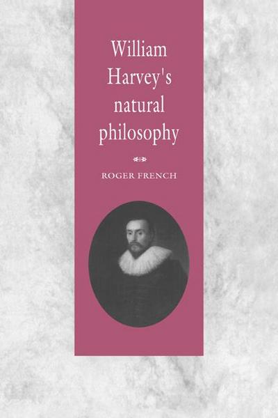 William Harvey’s Natural Philosophy