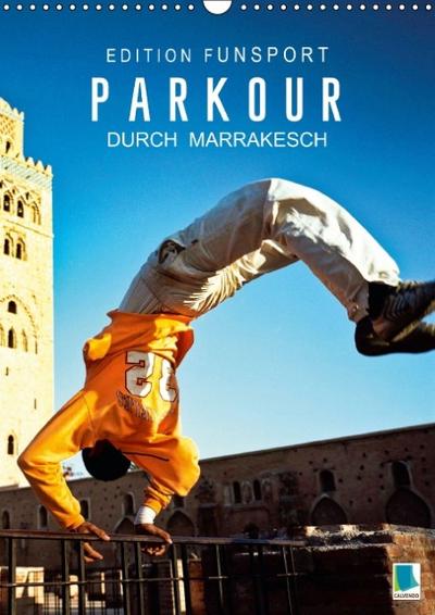 Edition Funsport: Parkour durch Marrakesch (Wandkalender 2015 DIN A3 hoch) - CALVENDO