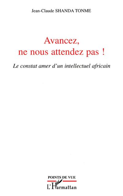 Avancez, ne nous attendez pas !