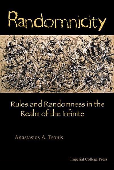 Randomnicity: Rules and Randomness in the Realm of the Infinite