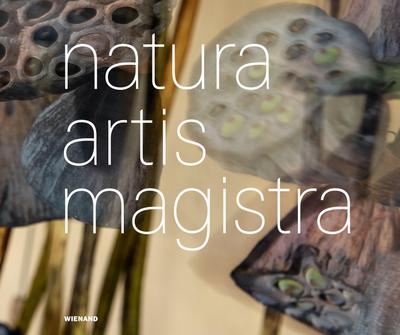 Natura Artis Magistra. Naturmaterialien in der zeitgenössischen Kunst; .