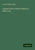 Original letters of Mozis Addums to Billy Ivvins