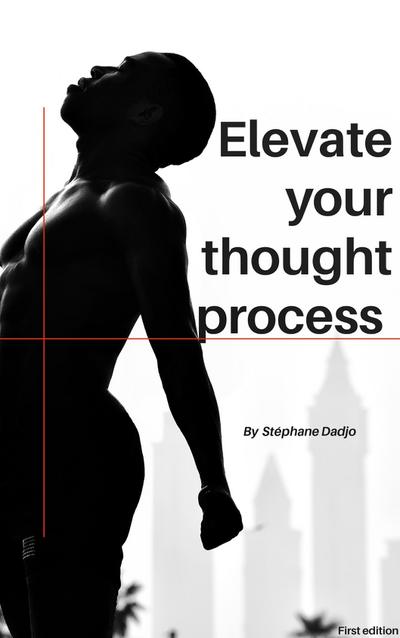 ELEVATE YOUR THOUGHT PROCESS
