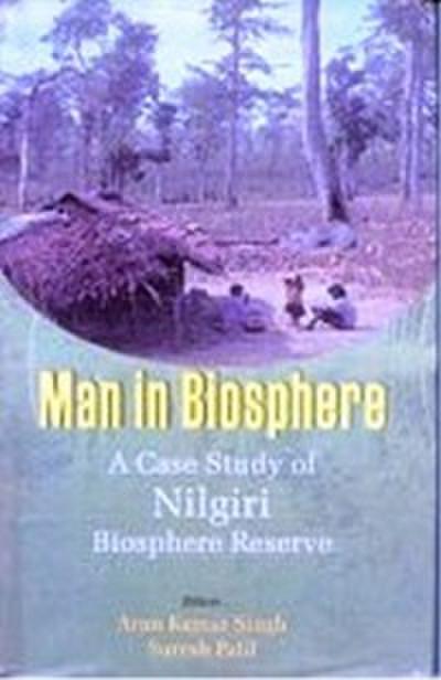 Man In Biosphere: A Case Study of Nilgiri Biosphere Reserve