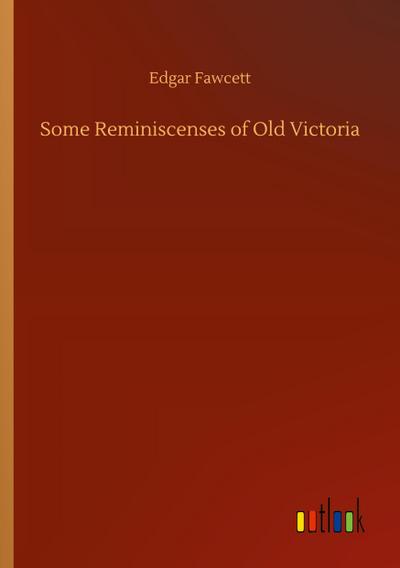 Some Reminiscenses of Old Victoria