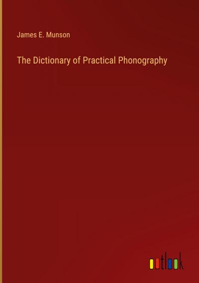 The Dictionary of Practical Phonography