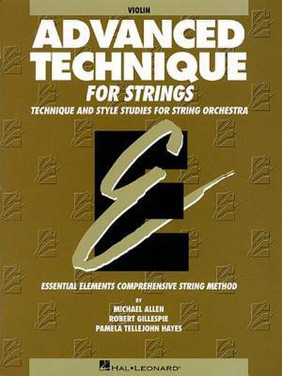 Advanced Technique for Strings Violin Level 4 Essential Elements Series Scales, Shifting and Bowing Exercises for Advanced Violinists Hal Leonard