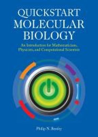 QuickStart Molecular Biology: An Introduction for Mathematicians, Physicists, and Computational Scientists