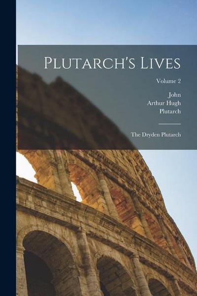 Plutarch’s Lives: The Dryden Plutarch; Volume 2