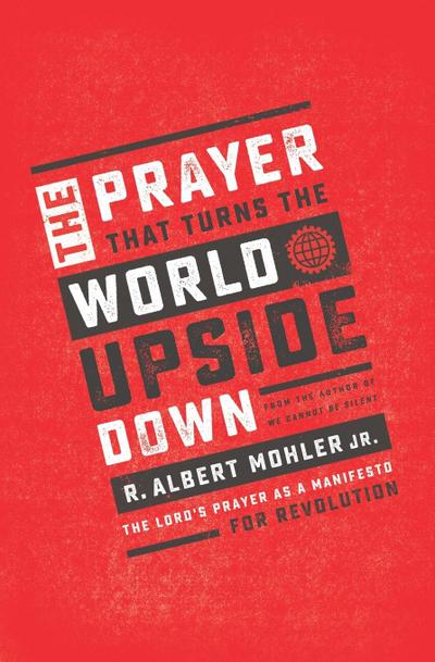 The Prayer That Turns the World Upside Down