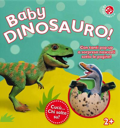 Baby dinosauro. Cucù... chi salta su? Libro pop-up
