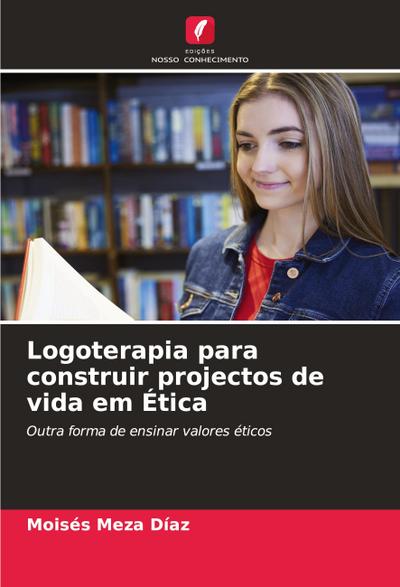 Logoterapia para construir projectos de vida em Ética