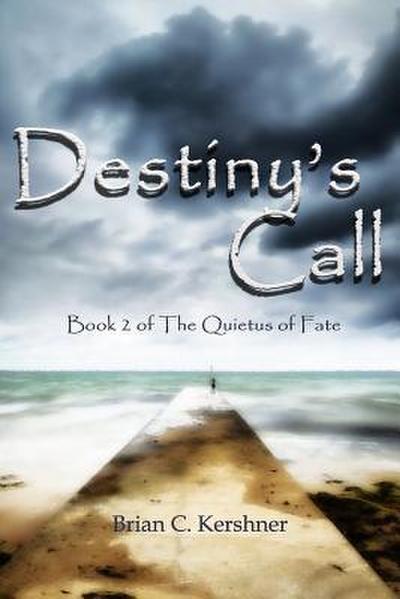 Destiny’s Call: Book 2 of The Quietus of Fate