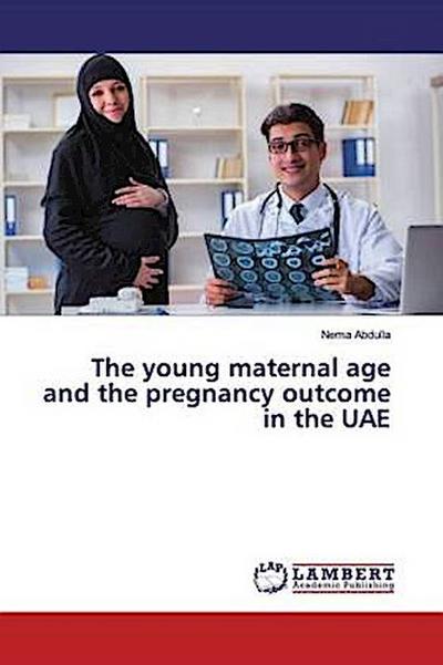 The young maternal age and the pregnancy outcome in the UAE