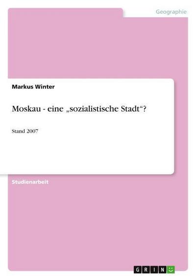 Moskau - eine "sozialistische Stadt"?