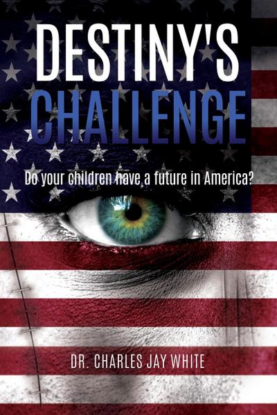 Destiny’s Challenge: Do your children have a future in America?