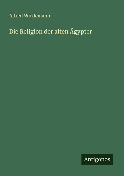 Die Religion der alten Ägypter