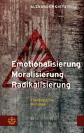Emotionalisierung - Moralisierung - Radikalisierung