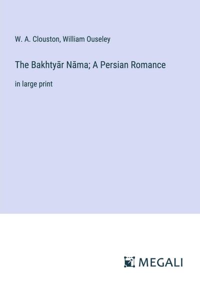 The Bakhty¿r N¿ma; A Persian Romance
