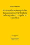 Kirchenrecht der Evangelischen Landeskirche in Württemberg und ausgewählter evangelischer Freikirchen: Ein Rechtsvergleich (Jus Ecclesiasticum, Band 99)
