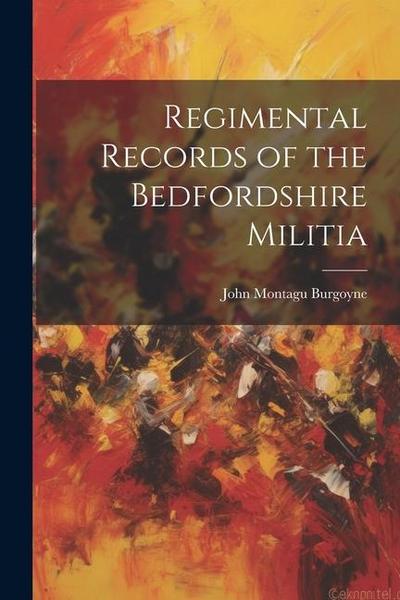 Regimental Records of the Bedfordshire Militia