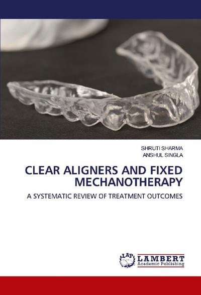 CLEAR ALIGNERS AND FIXED MECHANOTHERAPY