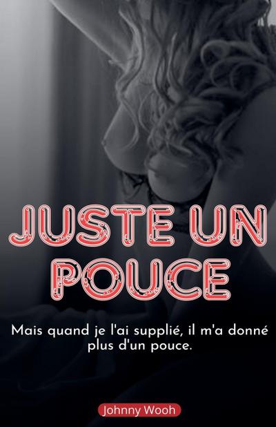 Wooh, J: Juste un pouce