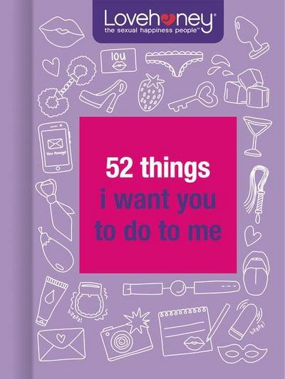 52 THINGS I WANT YOU TO DO TO