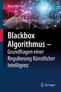 Blackbox Algorithmus – Grundfragen einer Regulierung Künstlicher Intelligenz
