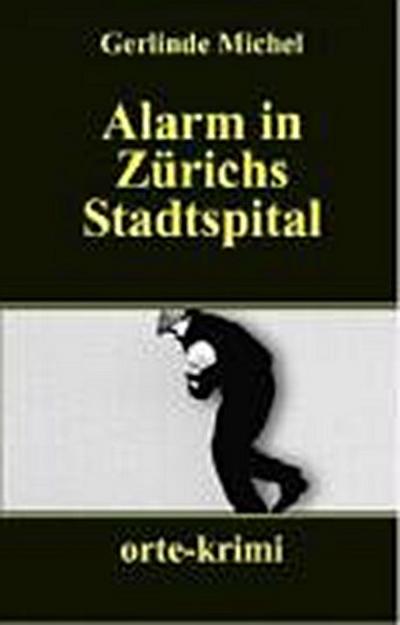 Michel, G: Alarm in Zürichs Stadtspital
