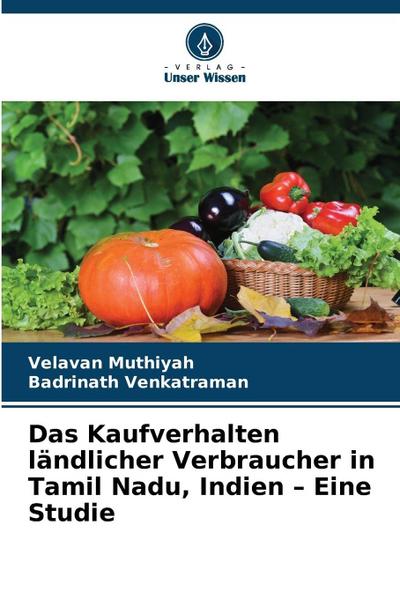 Das Kaufverhalten ländlicher Verbraucher in Tamil Nadu, Indien - Eine Studie