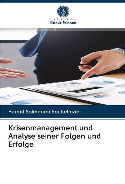 Krisenmanagement und Analyse seiner Folgen und Erfolge