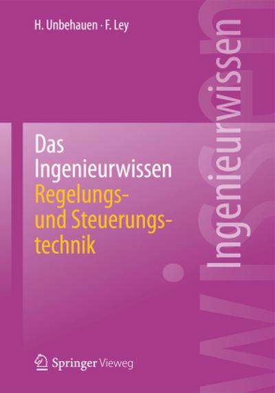 Das Ingenieurwissen: Regelungs- und Steuerungstechnik