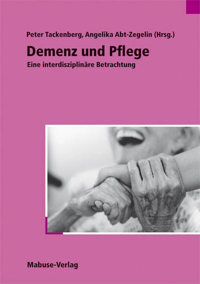 Demenz und Pflege; Eine interdisziplinäre Betrachtung; Deutsch