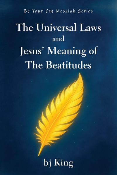 The Universal Laws and Jesus’ Meaning of The Beatitudes