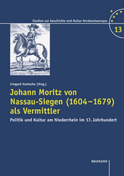 Johann Moritz von Nassau-Siegen (1604-1679) als Vermittler