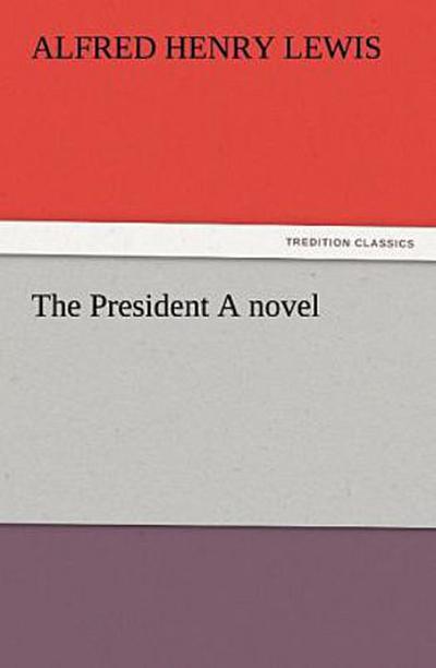 The President A novel