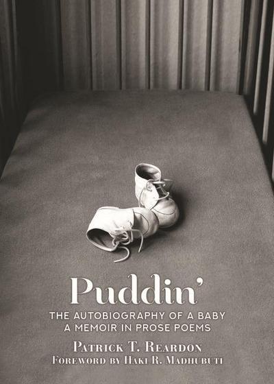 Puddin’: The Autobiography of a Baby: A Memoir in Prose Poems