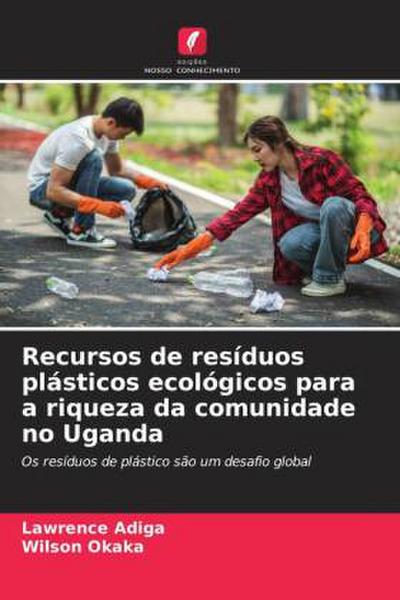 Recursos de resíduos plásticos ecológicos para a riqueza da comunidade no Uganda